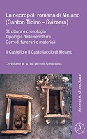 La necropoli romana di Melano (Canton Ticino – Svizzera)