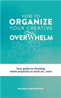 How to Organize Your Creative Overwhelm