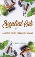 Essential Oils for Allergies, Colds, Headaches and Pains