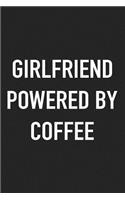 Girlfriend Powered by Coffee: A 6x9 Inch Matte Softcover Journal Notebook with 120 Blank Lined Pages and a Funny Caffeine Loving Cover Slogan
