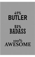 49% Butler 51% Badass 100% Awesome