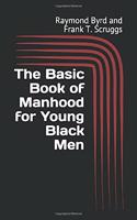 The Basic Book of Manhood for Young Black Men