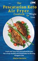 The Pescatarian Keto Air Fryer Cookbook For Weight Loss