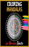 Coloring Mandalas for Stressed Adults: Relaxing Designs to Calm Your Mind