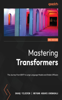 Mastering Transformers - Second Edition