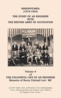 Colourful Life of an Engineer: Volume 4 - Mesopotamia (1919-1924). The Story Of An Engineer With The British Army Of Occupation