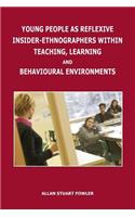 Young People as Reflexive Insider-Ethnographers Within Teaching, Learning and Behavioural Environments