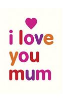I Love You Mum