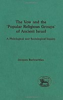 The Vow and the Popular Religious Groups of Ancient Israel: A Philological and Sociological Inquiry: No. 210 (Journal for the Study of the Old Testament Supplement S.)