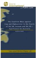 Coalition Wars Against Iraq and Afghanistan the Courts of the UK, Ireland and the Us