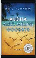 Aloha Also Means Goodbye