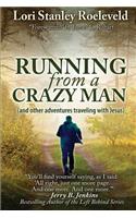 Running from a Crazy Man (and Other Adventures Traveling with Jesus)
