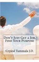 Don't Just Get a Job, Find Your Purpose