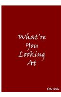 What're You Looking At (Red)