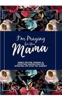 I'm Praying for You Mama: Scripture Inspiration Journal for Moms