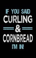 If You Said Curling & Cornbread I'm in: Blank Lined Notebook Journal
