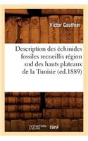 Description Des Échinides Fossiles Recueillis Région Sud Des Hauts Plateaux de la Tunisie (Ed.1889)