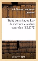 Traité Du Rakitis, Ou l'Art de Redresser Les Enfants Contrefaits