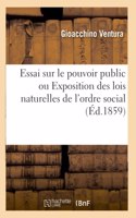 Essai Sur Le Pouvoir Public Ou Exposition Des Lois Naturelles de l'Ordre Social