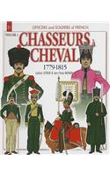 Chasseurs À Cheval: Volume 3 - 1799-1815