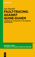 Fault-Tracing: Against Quine-Duhem: A Defense of the Objectivity of Scientific Justification