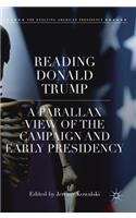 Reading Donald Trump: A Parallax View of the Campaign and Early Presidency(The Evolving American Presidency)