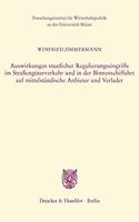 Auswirkungen Staatlicher Regulierungseingriffe Im Strassenguterverkehr Und in Der Binnenschiffahrt Auf Mittelstandische Anbieter Und Verlader