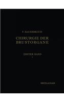 Die Chirurgie Der Brustorgane: Band 1: Die Erkrankungen Der Lungen. Teil 1: Anatomie. Allgemeine Pathologische Physiologie. Allgemeine Diagnostik. Allgemeine Technik. Erkrankungen Der Brustwand. Verletzungen Von Brustfell Und Lungen. Eitrige Und Br