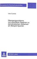 Uebergangsprobleme von autoritaeren Regimen zu demokratischen Systemen am Beispiel Spanien