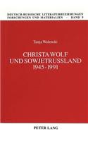 Christa Wolf Und Sowjetrußland 1945-1991