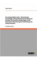 Kriegsvölkerrecht - Theoretische Grundlagen und praktische Anwendung am Beispiel des Zweiten Weltkrieges unter besonderer Beachtung des Ostfeldzugs des Dritten Reiches: (German)