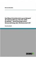 Karl Mays Orientdarstellung am Beispiel der Reiseerzählung Durchs wilde Kurdistan. Unterhaltungsroman, Reiseerzählung oder Missionarsschrift?