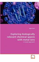 Exploring biologically relevant chemical spaces with metal ions