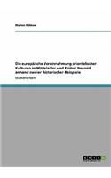 europäische Vereinnahmung orientalischer Kulturen in Mittelalter und Früher Neuzeit anhand zweier historischer Beispiele