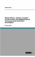 Michael Walzers Spheres of Justice und das Problem der Mitgliedschaft als Voraussetzung für distributive Gerechtigkeit