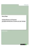 Schülerfirmen als Variante projektorientierten Lernens in der Schule: (German)