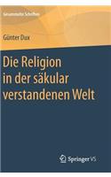 Die Religion in Der Säkular Verstandenen Welt