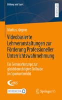 Videobasierte Lehrveranstaltungen zur Förderung Professioneller Unterrichtswahrnehmung: Ein Seminarkonzept zur gleichberechtigten Teilhabe im Sportunterricht(30 Bildung und Sport)