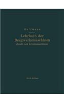 Lehrbuch Der Bergwerksmaschinen (Kraft- Und Arbeitsmaschinen)