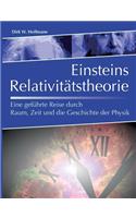 Einsteins Relativitätstheorie: Eine geführte Reise durch Raum, Zeit und die Geschichte der Physik