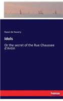Idols: Or the secret of the Rue Chaussee d'Antin(English)