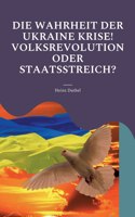 Die Wahrheit der Ukraine Krise! Volksrevolution oder Staatsstreich?