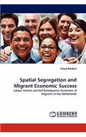 Spatial Segregation and Migrant Economic Success