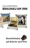 Braunau am Inn Geschichte(n) auf Schritt und Tritt