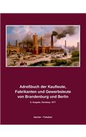 Adreßbuch der Kaufleute, Fabrikanten und Gewerbsleute von Brandenburg und Berlin: Zugleich Handelsgeographie, Produkten- und Fabrikaten-Bezugs-Angabe, Nürnberg für 1877