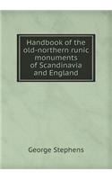 Handbook of the Old-Northern Runic Monuments of Scandinavia and England