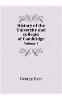 History of the University and colleges of Cambridge Volume 1