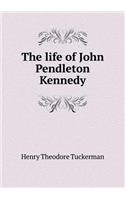 The life of John Pendleton Kennedy: (English)
