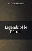 Legends of Le Détroit