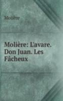 Moliere: L'avare. Don Juan. Les Facheux